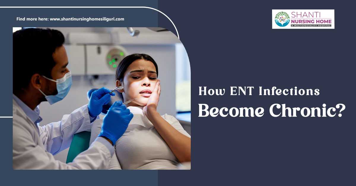 How ENT Infections Become Chronic?