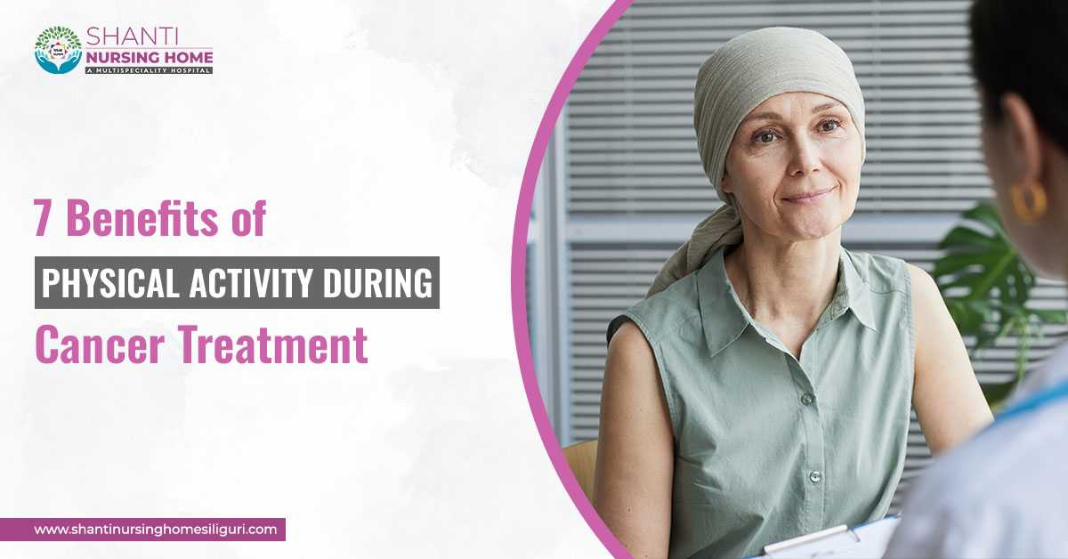 7 Benefits Of Physical Activity During Cancer Treatment