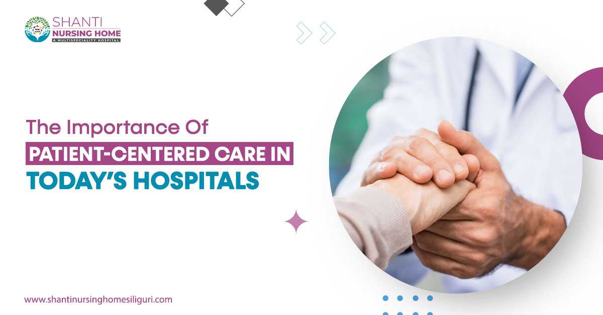 The Importance of Patient-centered Care in Today’s Hospitals