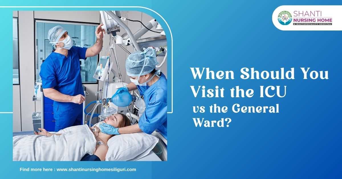 When Should You Visit the ICU vs the General Ward?