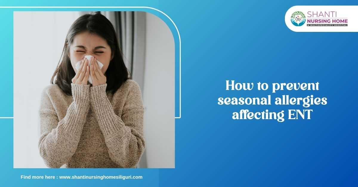 How to Prevent Seasonal Allergies Affecting the ENT
