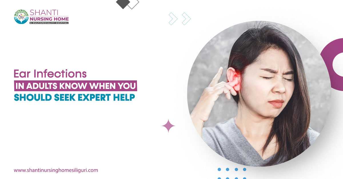 Ear Infections in Adults: Know When You Should Seek Expert Help