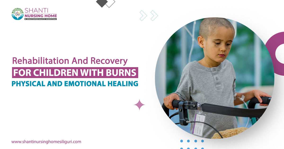Rehabilitation and Recovery for Children With Burns: Physical and Emotional Healing