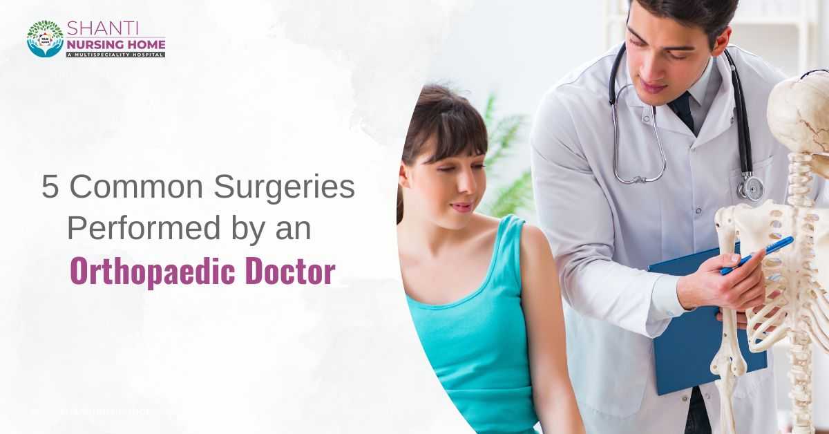 5 Common Surgeries Performed By An Orthopaedic Doctor