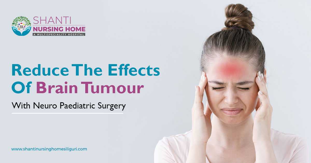 Reduce The Effects Of Brain Tumour With Neuro Paediatric Surgery