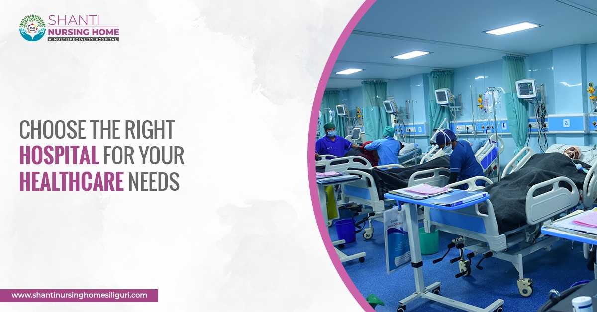 Choose The Right Hospital For Your Healthcare Needs