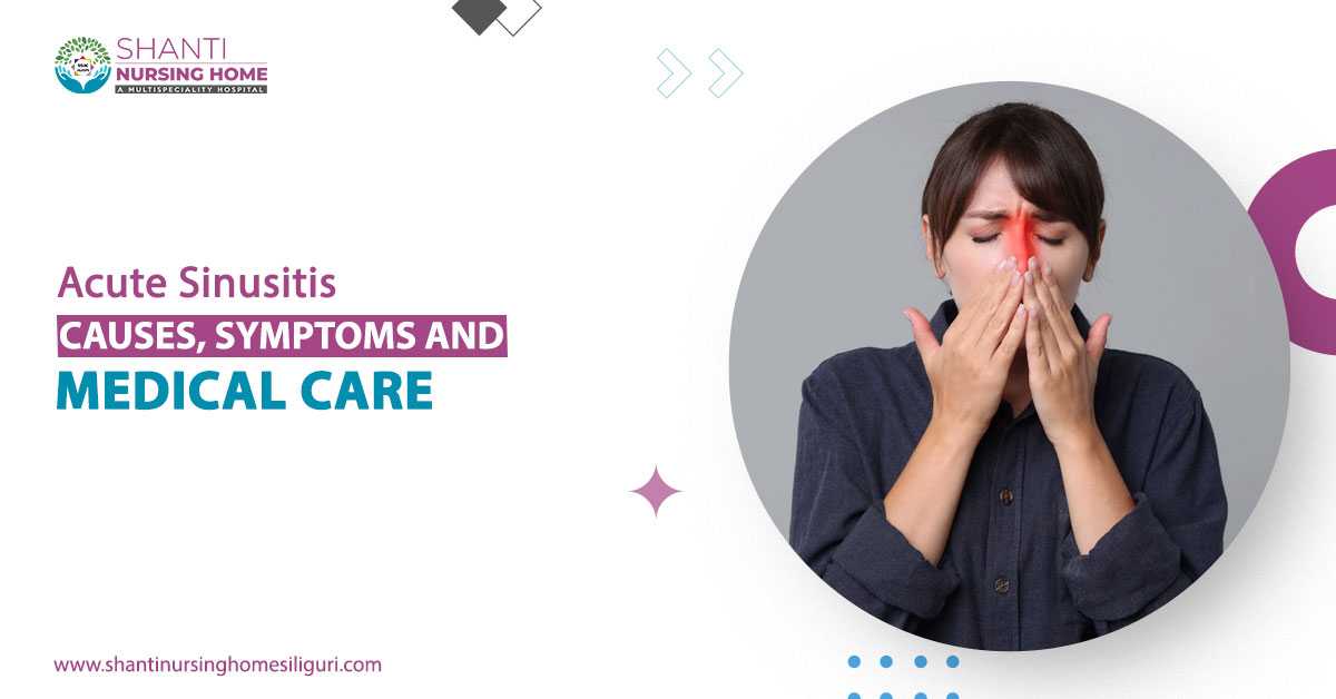 Acute Sinusitis: Causes, Symptoms, and Medical Care