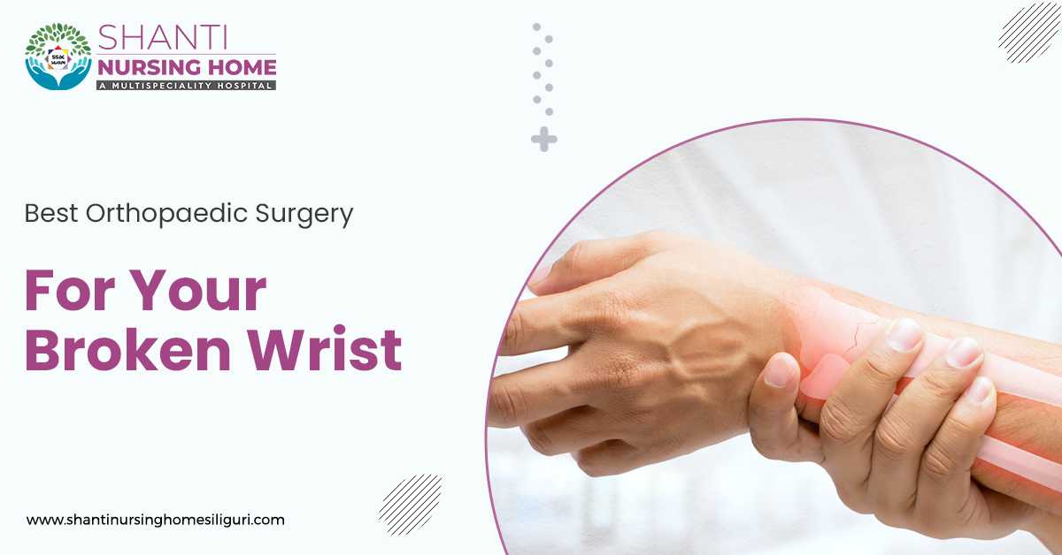 Best Orthopaedic Surgery For Your Broken Wrist