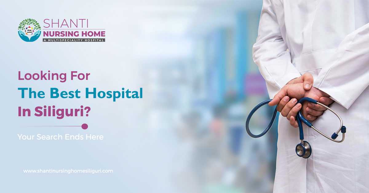Looking For The Best Hospital In Siliguri? Your Search Ends Here