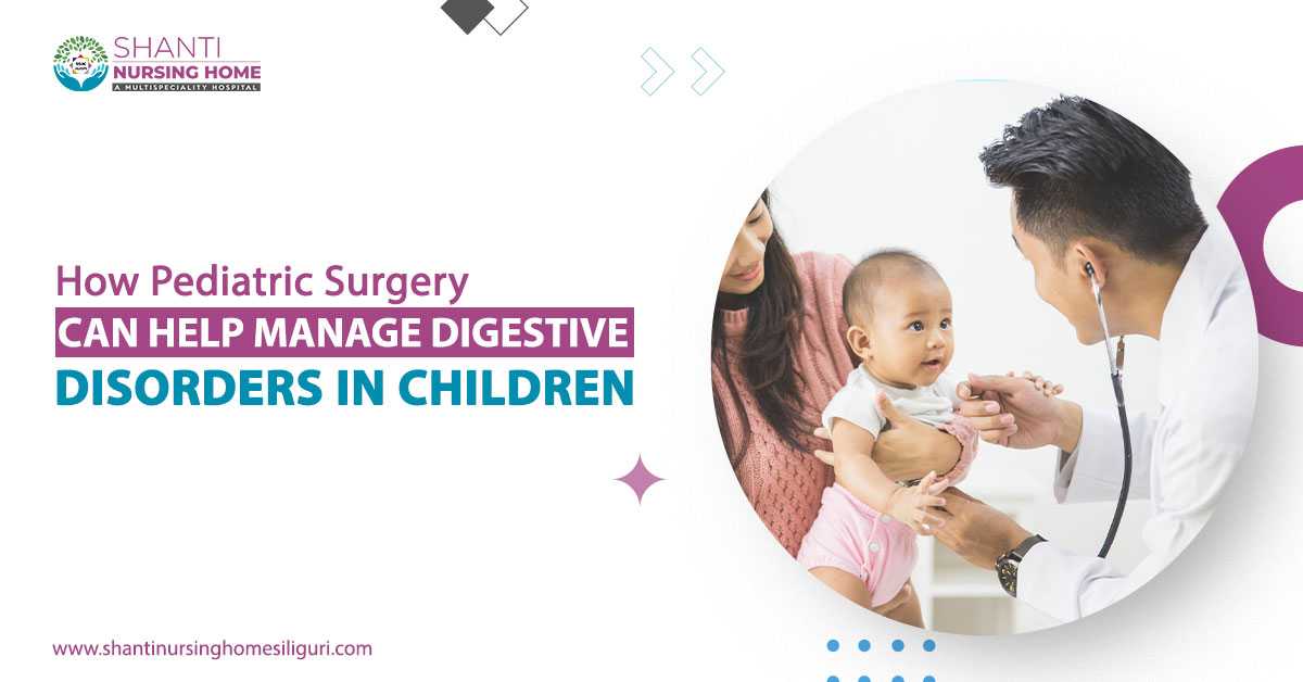 How Pediatric Surgery Can Help Manage Digestive Disorders in Children