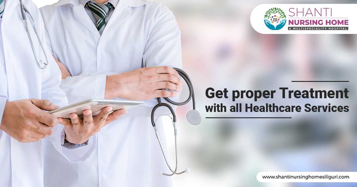 Get Proper Treatment With All Healthcare Services