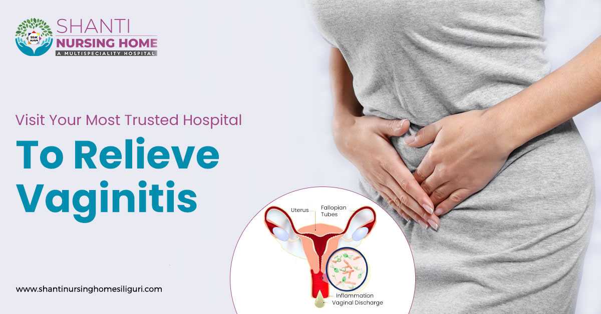 Visit Your Most Trusted Hospital To Relieve Vaginitis